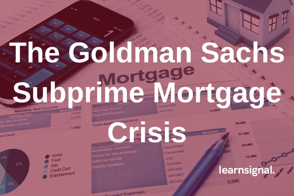 The Goldman Sachs Subprime Mortgage Crisis Origins, Consequences, and